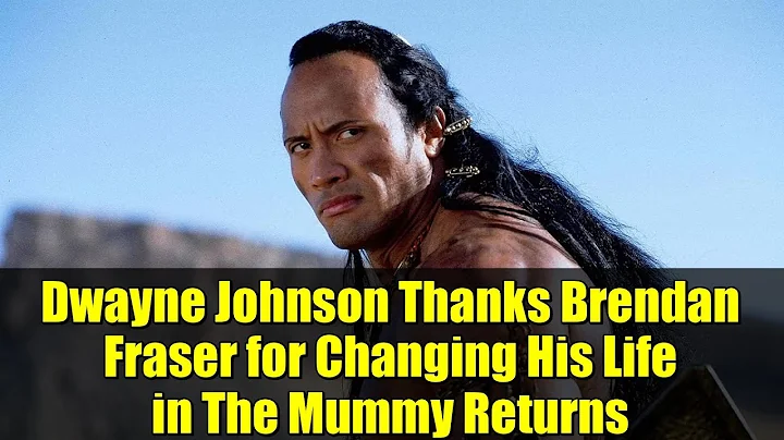 Dwayne Johnson Thanks Brendan Fraser for Changing His Life in The Mummy Returns | Actors on Actors