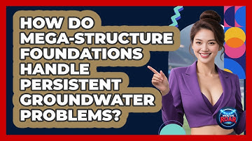 How Do Mega-structure Foundations Handle Persistent Groundwater Problems? - Where the Fans Roar