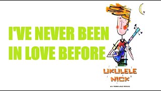 Ukulele Nick: I've Never Been In Love Before - Frank Loesser - Key of C