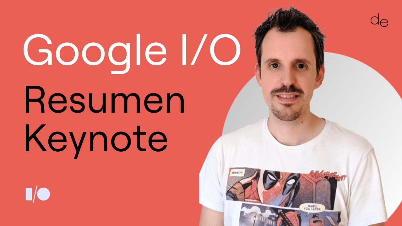 Google I/O 🟡 Todas las novedades presentadas en la Keynote - YouTube