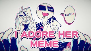 Σ I Adore Her -Meme