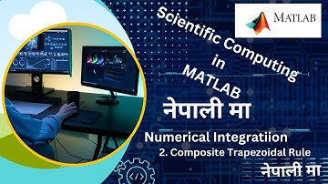 Scientific Computing in MATLAB |  Numerical Integration  | Composite Trapezoidal  Rule in Nepali |