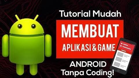 TUTORIAL CARA MEMBUAT APLIKASI DAN GAME ANDROID TANPA CODING!