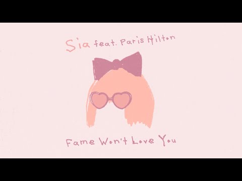 Sia - Fame Won&#039;t Love You (feat. Paris Hilton) (Official Lyric Video)