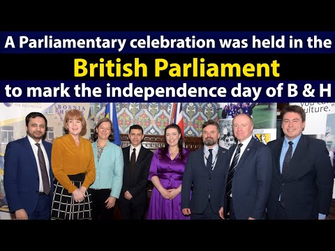 A Parliamentary celebration was held in the British Parliament to mark the independence day of B & H