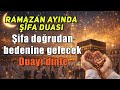 Ramazan ayında en etkili şifa duası 