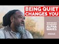 Mooji - Being QUIET Changes YOU - Invitation to FREEDOM - ALPHA Waves Background MUSIC