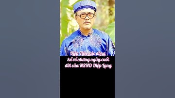 Đạo Diễn Diệp Tiên xúc động kể về những ngày cuối đời của NSND Diệp Lang #nghesi