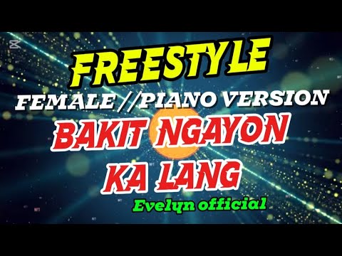BAKIT NGAYON KA LANG female/piano version