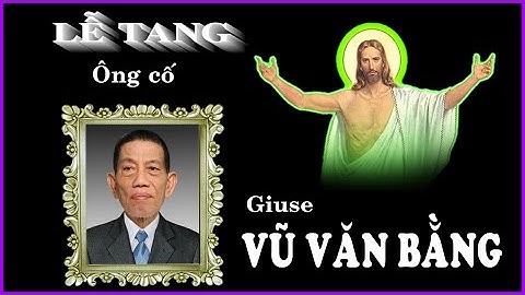 Lễ tang Ông cố Giuse Vũ Văn Bằng (P2)