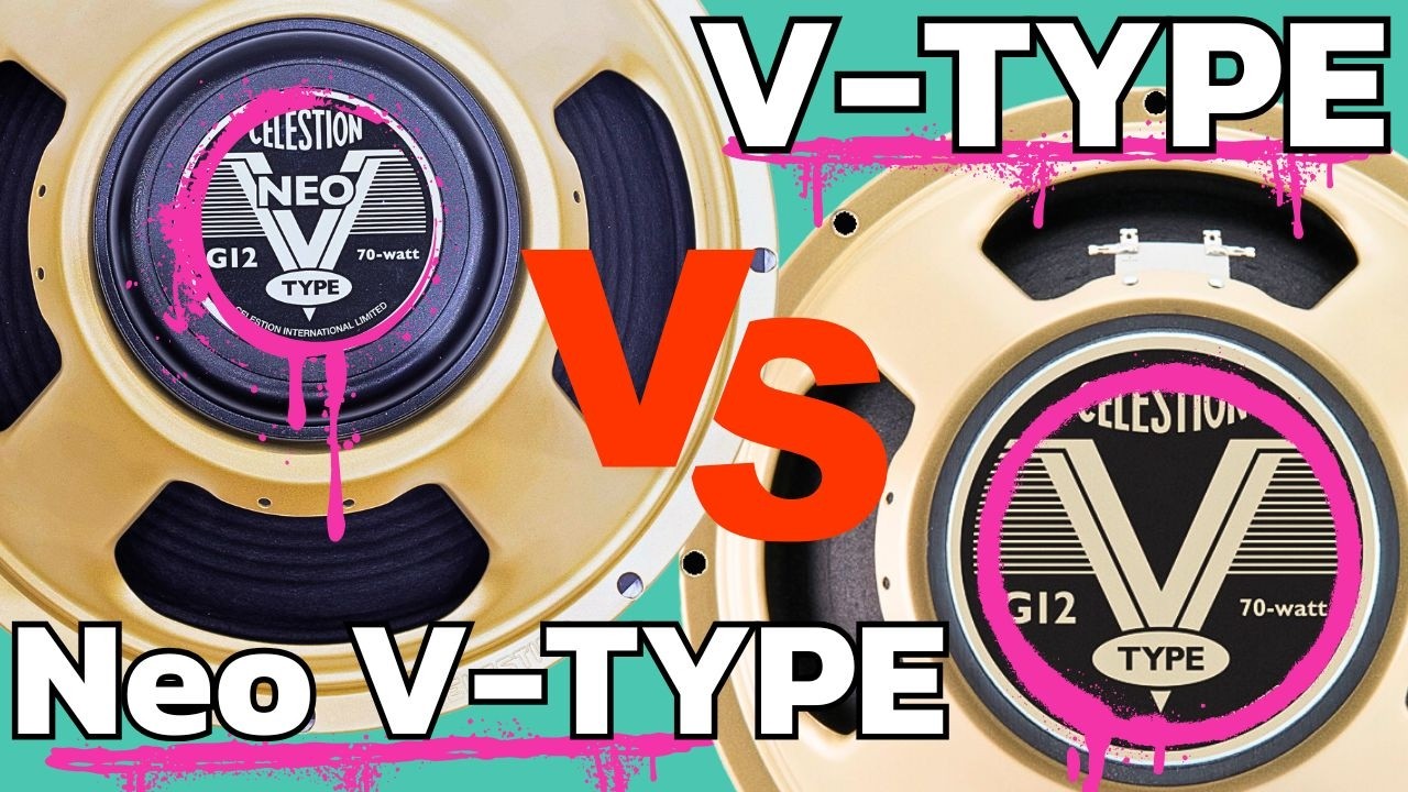 Celestion Neo V Type vs V Type - which is best.