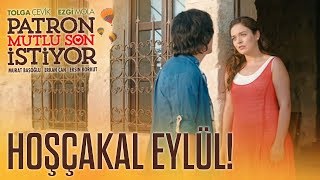 Patron Mutlu Son İstiyor | Hoşcakal Eylül