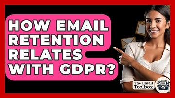 How Email Retention Relates With GDPR? - TheEmailToolbox.com