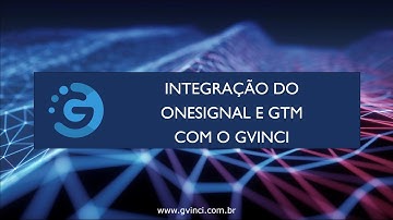 G-Meeting - Integracão com GTM e uso de Push Notification com OneSignal no Gvinci