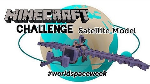 Minecraft Challenge - Satellite Model "Satellites Improve Life" #worldspaceweek