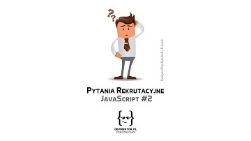 Pytania rekrutacyjne - JavaScript #2