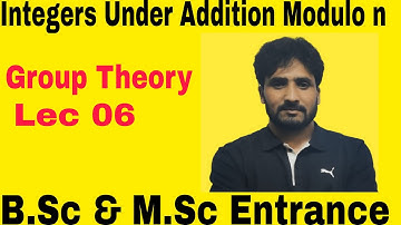 Groups 06 | Integers Under Addition Modulo n | For B. Sc and M. Sc Entrance| by D Eduka
