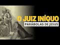 O SIGNIFICADO DA PARÁBOLA DO JUIZ INÍQUO