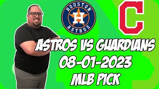 Houston Astros vs Cleveland Guardians 8/1/23 MLB Free Pick Free MLB Betting Tips
