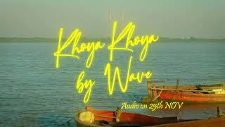 WAVE - KHOYA KHOYA | AUDIO TEASER