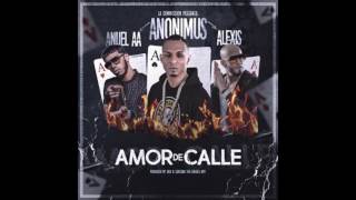 Anonimus - Amor de Calle (FT. Anuel AA y Alexis)