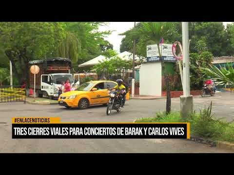 Tres cierres viales para conciertos de barak y carlos vives