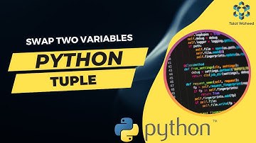 Tuple in Python | Python For Beginners | Swap Two Variables in One Line | Talat Waheed