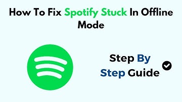 How To Fix Spotify Stuck In Offline Mode
