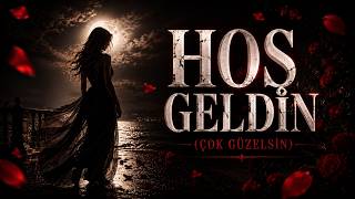 Hoş Geldin (Çok Güzelsin)