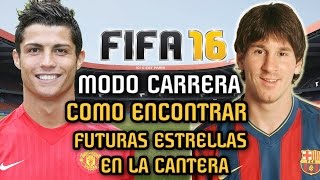 COMO ENCONTRAR FUTURAS ESTRELLAS desde la CANTERA en Modo Carrera - FIFA 16