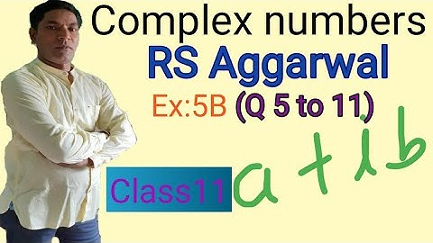 Complex numbers,RS Aggarwal,Ex: 5B (Q 5 to 11) by Er.Rajesh gupta