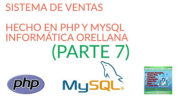 🔰SISTEMA DE VENTAS🔰 HECHO EN PHP Y MYSQL (PARTE 7) INFORMÁTICA ORELLANA