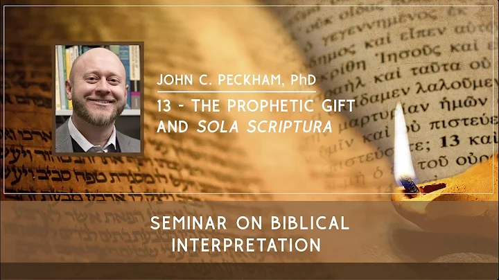 13: The Prophetic Gift and Sola Scriptura - John C...