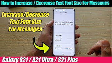 Galaxy S21/Ultra/Plus: How to Increase / Decrease Text Font Size For Messages