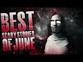 BEST Horror Stories Of JUNE | Home Alone, Stalkers, Scary Roommates, Crazy Exes | TRUE Scary Stories