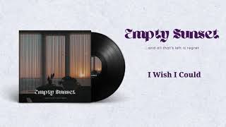 Empty Sunset - I Wish I Could