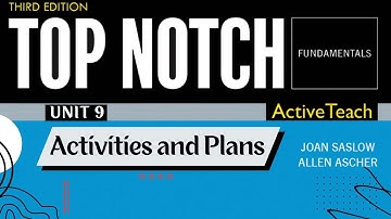 Top Notch Fundamentals - Unit 9: Activities and Plans (Third Edition)