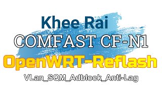 How to Reflash Comfast CF-N1 using Openwrt