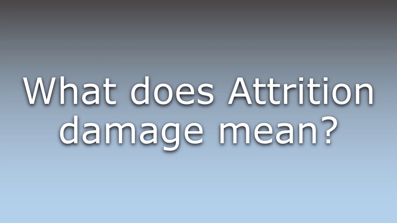 What Does Attrition Damage Mean YouTube What Does Attrition Damage Mean YouTube
