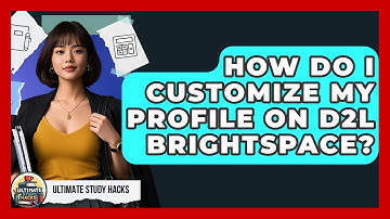How Do I Customize My Profile On D2L Brightspace? - Ultimate Study Hacks