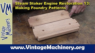 Steam Stoker Engine Restoration 13:  Making Wooden Foundry Patterns for the Valve Sleeves