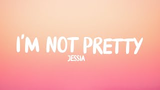 Video voorbeeld van "JESSIA - I’m not Pretty (Lyrics) Maybe I’m Not Pretty maybe I'm just fun"