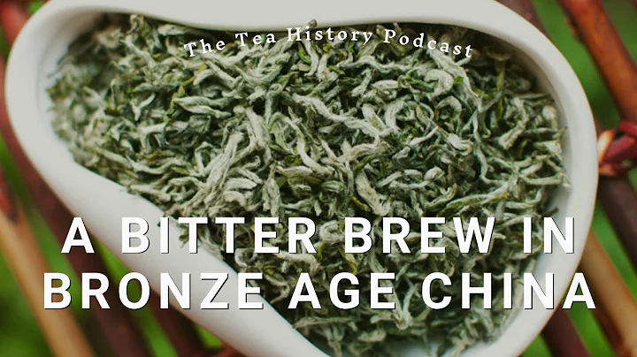 A Bitter Brew in Bronze Age China | The Tea History Podcast | Ep. 2 - DayDayNews