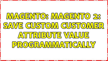 Magento: Magento 2: Save custom customer attribute value programmatically (4 Solutions!!)
