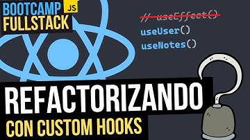 ⭐ REFACTORIZANDO componentes de React con Custom Hooks - FullStack Bootcamp JavaScript