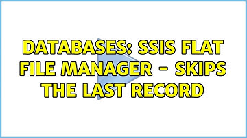 Databases: SSIS flat file manager - skips the last record (2 Solutions!!)