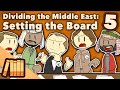 Dividing the Middle East - Setting the Board - Extra History - #5