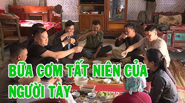 Bữa cơm tất niên của người Tày Gia Phú | THLC