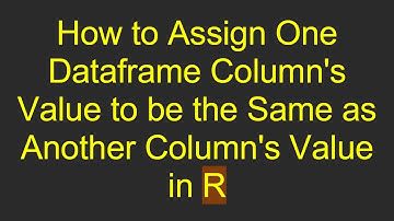 How to Assign One Dataframe Column