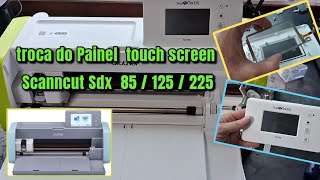 Como trocar o Painel touch screen das Scanncut SDX Brother